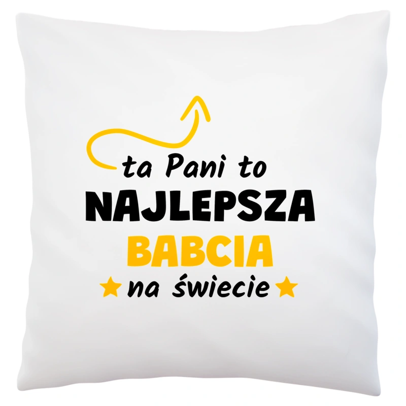 Ta Pani To Najlepsza Babcia Na Świecie - Poduszka Biała