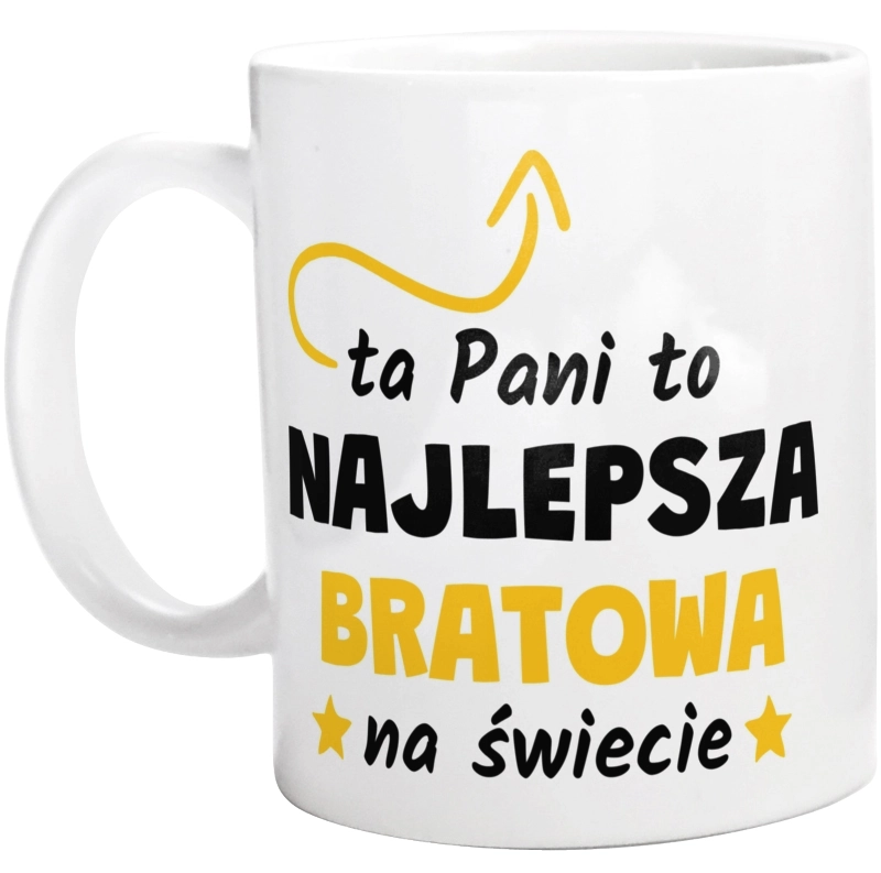 Ta Pani To Najlepsza Bratowa Na Świecie - Kubek Biały