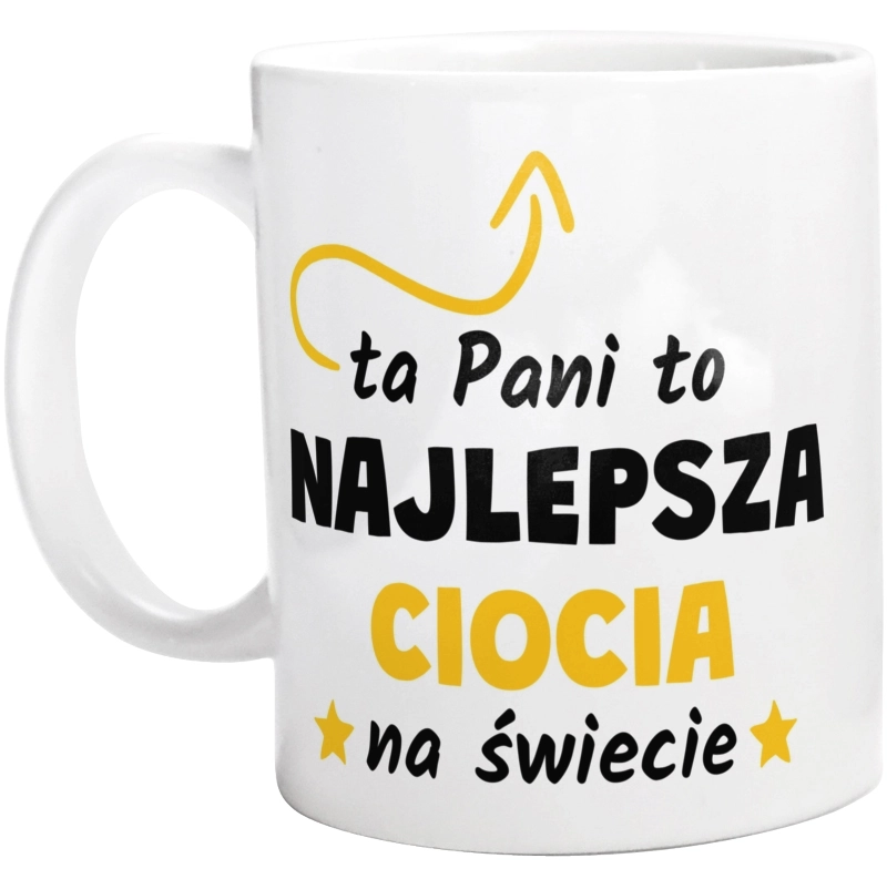 Ta Pani To Najlepsza Ciocia Na Świecie - Kubek Biały