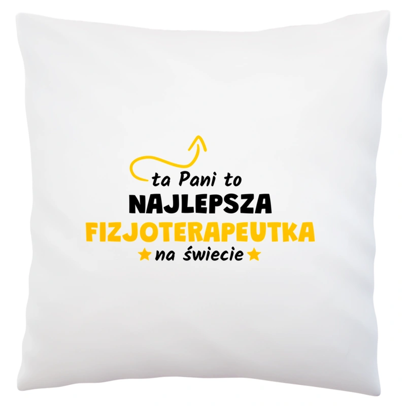 Ta Pani To Najlepsza Fizjoterapeutka Na Świecie - Poduszka Biała