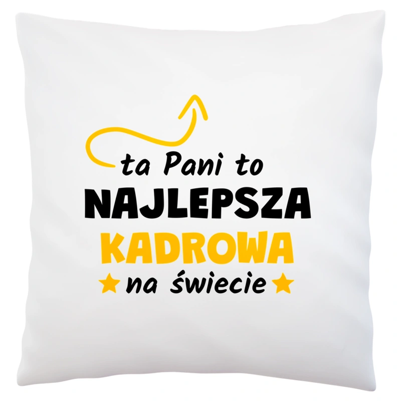 Ta Pani To Najlepsza Kadrowa Na Świecie - Poduszka Biała