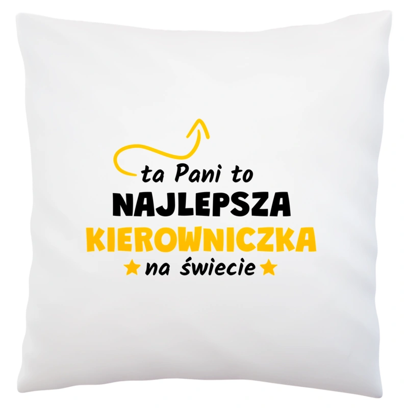 Ta Pani To Najlepsza Kierowniczka Na Świecie - Poduszka Biała