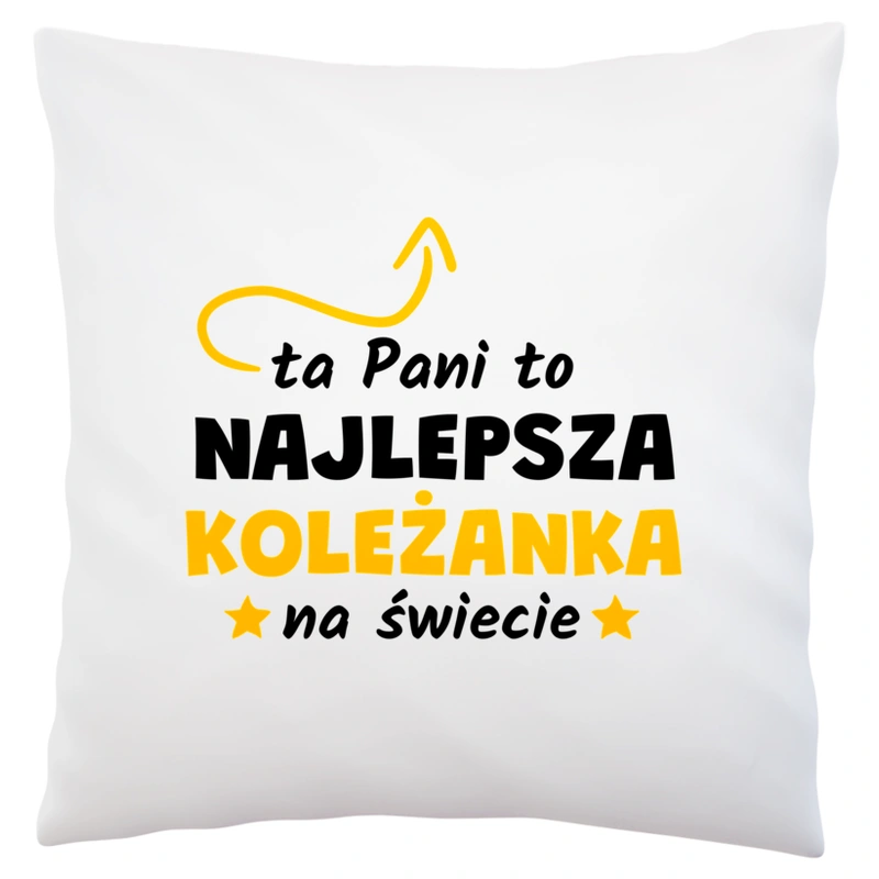 Ta Pani To Najlepsza Koleżanka Na Świecie - Poduszka Biała