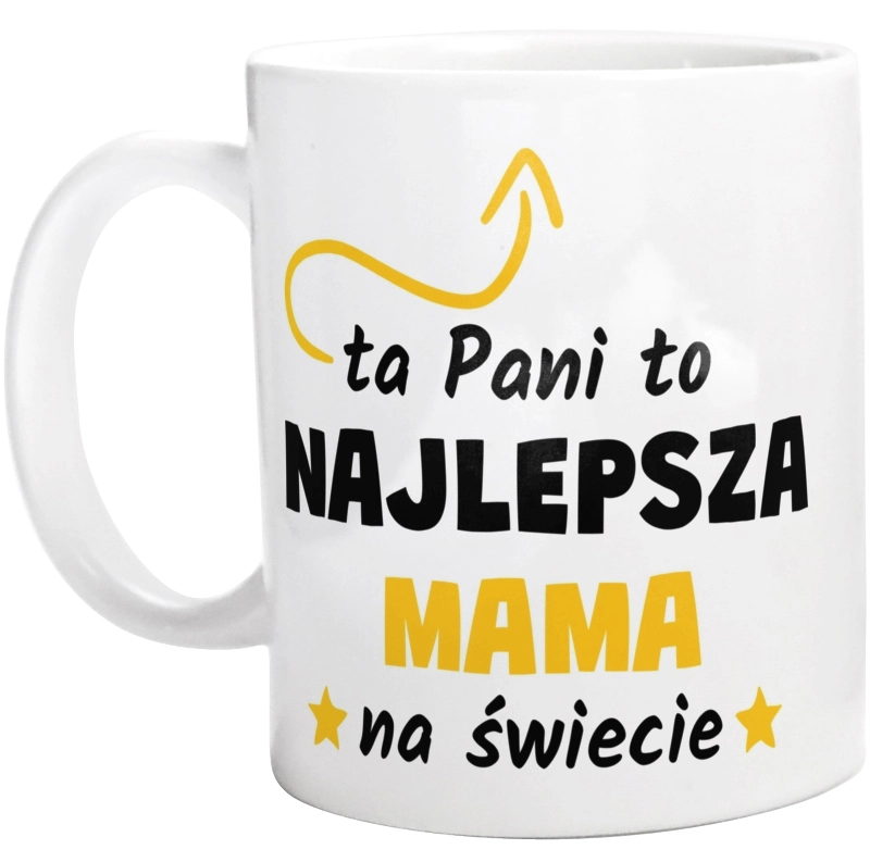 Ta Pani To Najlepsza Mama Na Świecie - Kubek Biały