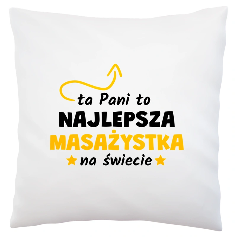 Ta Pani To Najlepsza Masażystka Na Świecie - Poduszka Biała