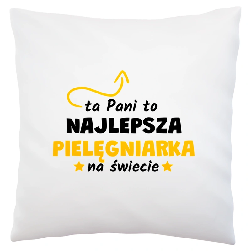 Ta Pani To Najlepsza Pielęgniarka Na Świecie - Poduszka Biała