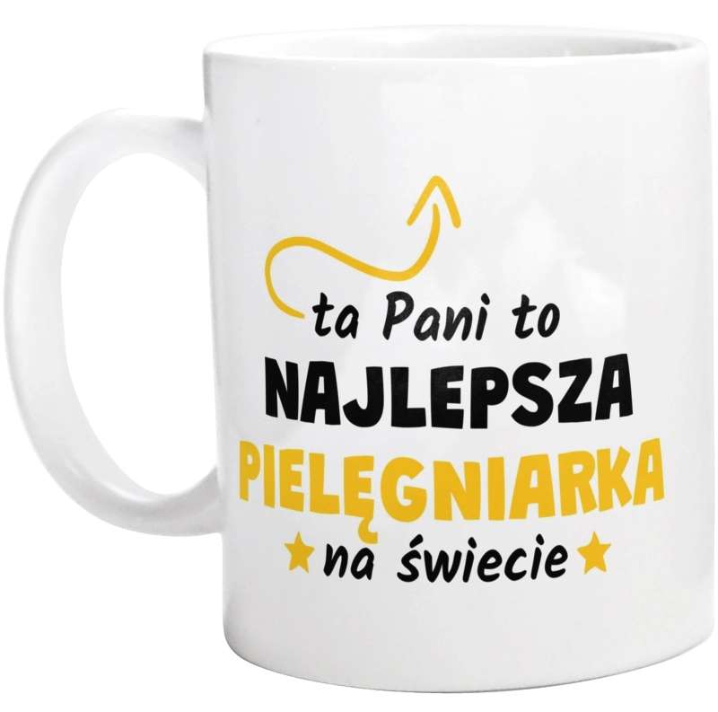 Ta Pani To Najlepsza Pielęgniarka Na Świecie - Kubek Biały