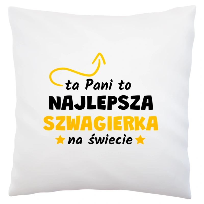 Ta Pani To Najlepsza Szwagierka Na Świecie - Poduszka Biała