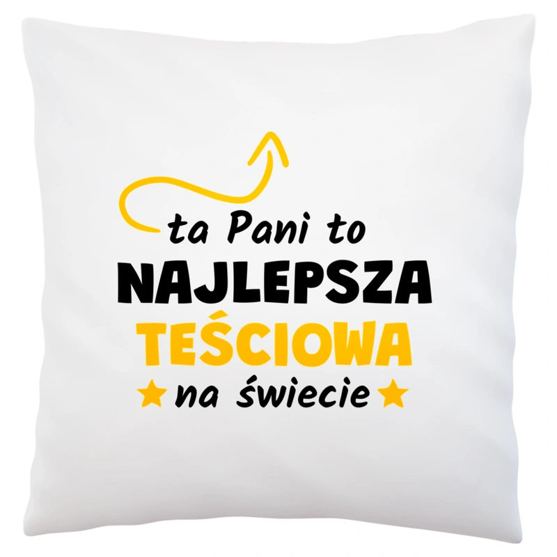 Ta Pani To Najlepsza Teściowa Na Świecie - Poduszka Biała