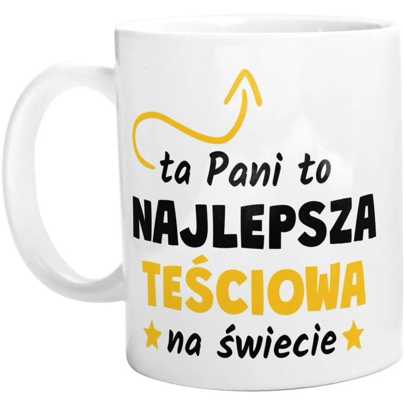 Ta Pani To Najlepsza Teściowa Na Świecie - Kubek Biały