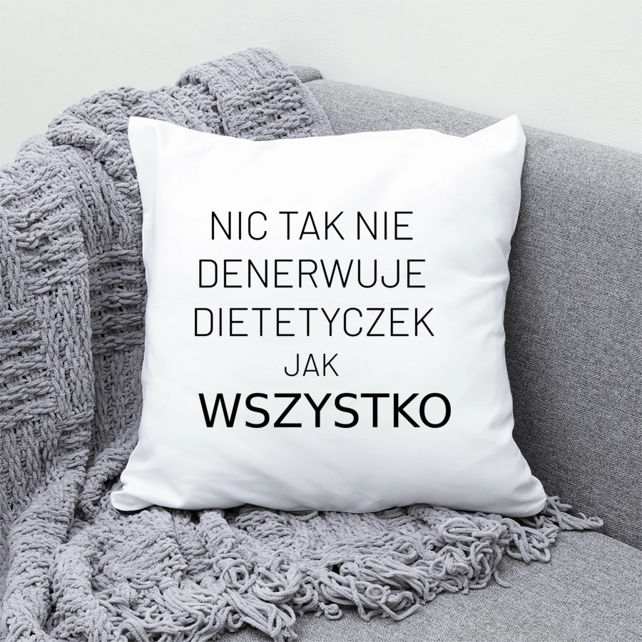 Nic Tak Nie Denerwuje Dietetyczek Jak Wszystko - Poduszka Biała