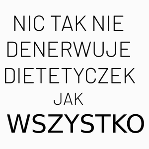 Nic Tak Nie Denerwuje Dietetyczek Jak Wszystko - Poduszka Biała