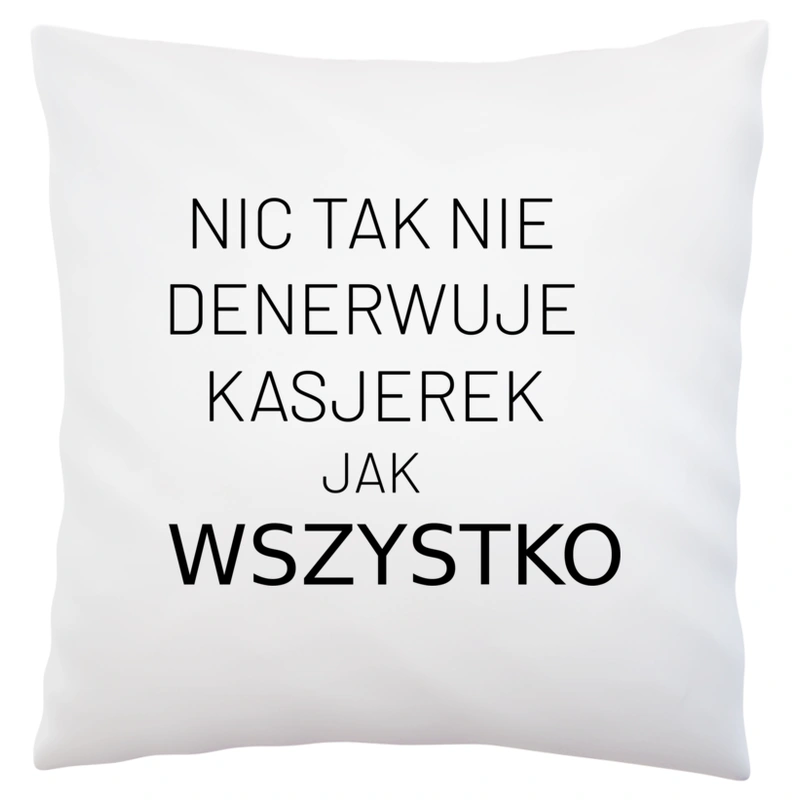 Nic Tak Nie Denerwuje Kasjerek Jak Wszystko - Poduszka Biała