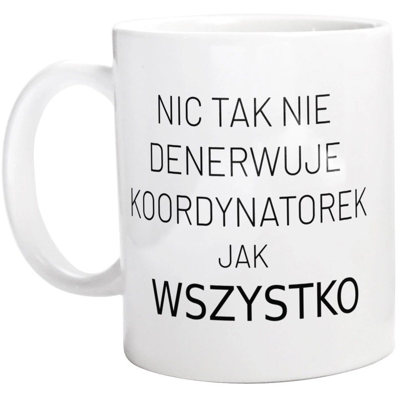 Nic Tak Nie Denerwuje Koordynatorek Jak Wszystko - Kubek Biały