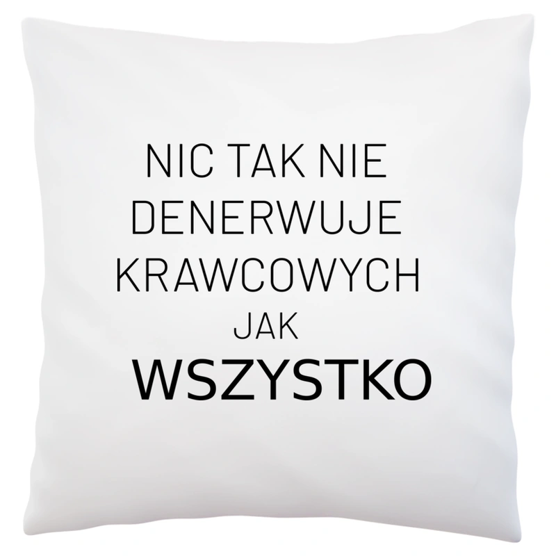 Nic Tak Nie Denerwuje Krawcowych Jak Wszystko - Poduszka Biała