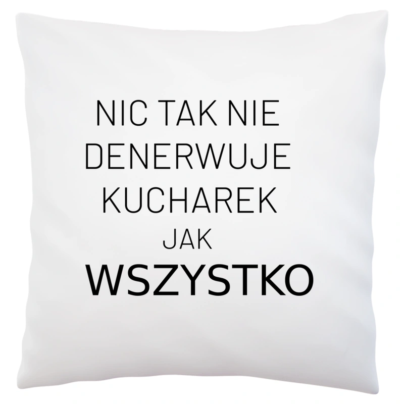 Nic Tak Nie Denerwuje Kucharek Jak Wszystko - Poduszka Biała