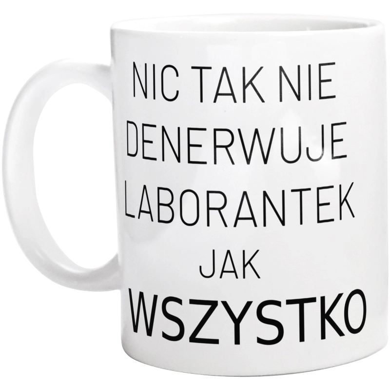 Nic Tak Nie Denerwuje Laborantek Jak Wszystko - Kubek Biały