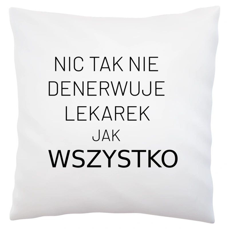 Nic Tak Nie Denerwuje Lekarek Jak Wszystko - Poduszka Biała