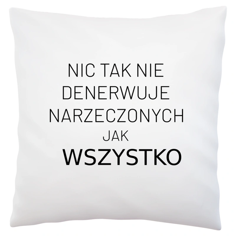 Nic Tak Nie Denerwuje Narzeczonych Jak Wszystko - Poduszka Biała