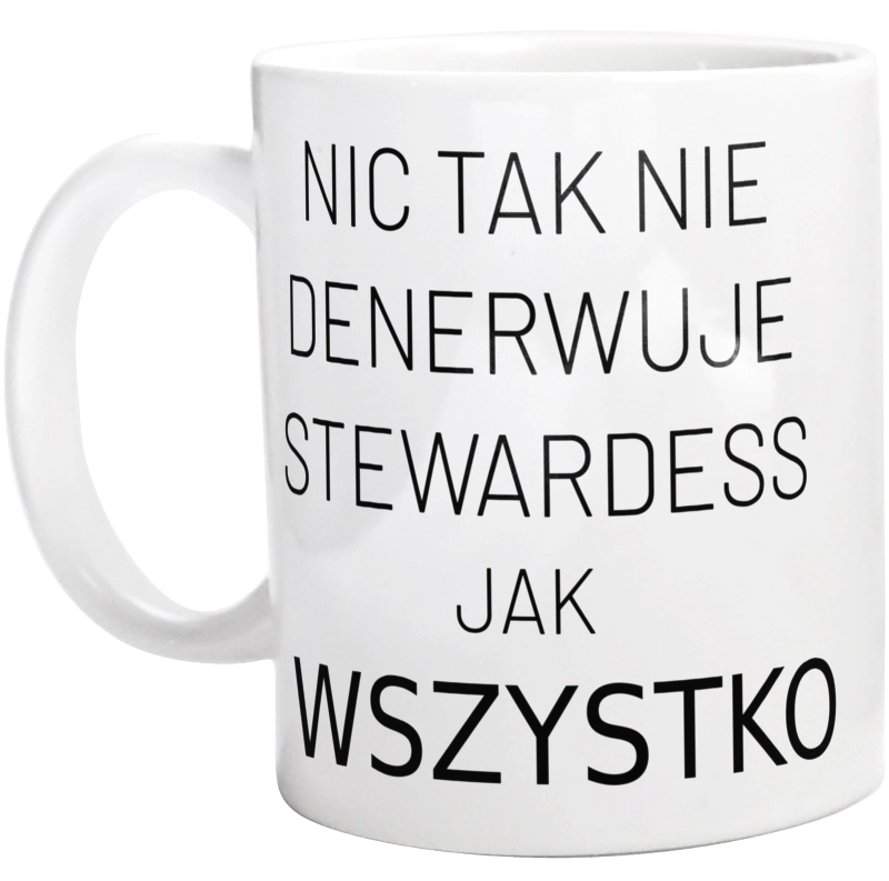 Nic Tak Nie Denerwuje Stewardess Jak Wszystko - Kubek Biały