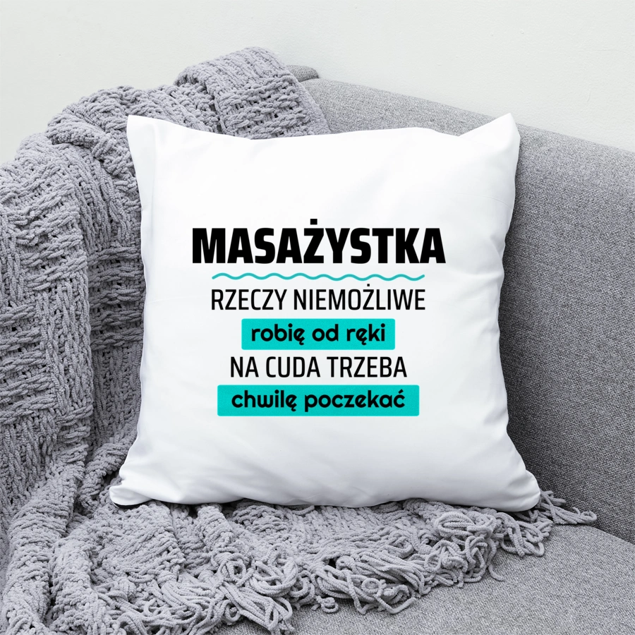 Masażystka - Rzeczy Niemożliwe Robię Od Ręki - Na Cuda Trzeba Chwilę Poczekać - Poduszka Biała