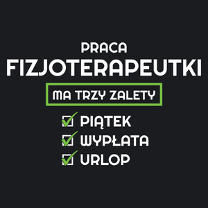 Praca Fizjoterapeutki Ma Swoje Trzy Zalety - Damska Koszulka Czarna