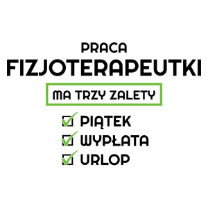 Praca Fizjoterapeutki Ma Swoje Trzy Zalety - Kubek Biały