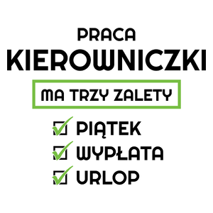 Praca Kierowniczki Ma Swoje Trzy Zalety - Kubek Biały