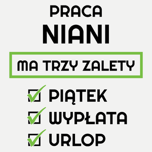 Praca Niani Ma Swoje Trzy Zalety - Damska Koszulka Biała