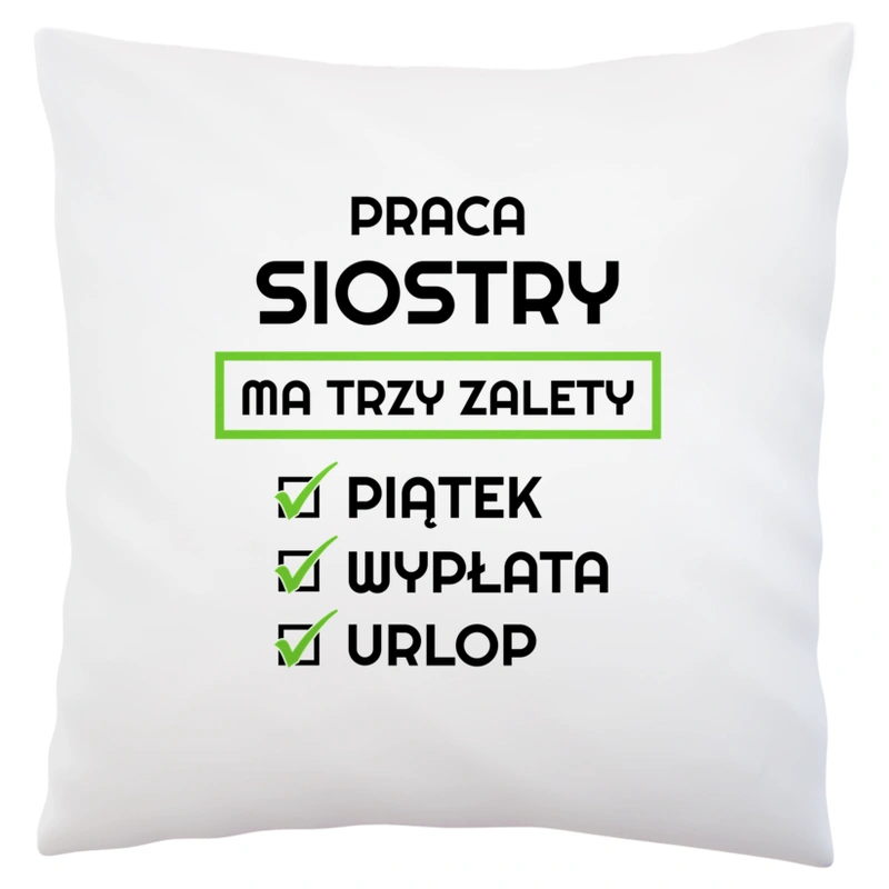 Praca Siostry Ma Swoje Trzy Zalety - Poduszka Biała