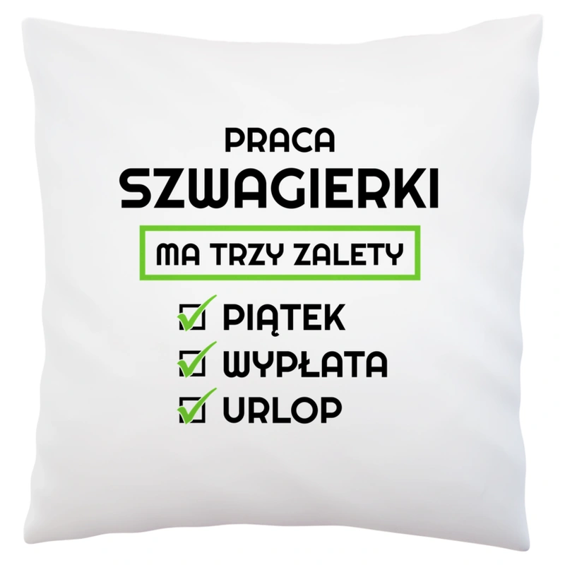 Praca Szwagierki Ma Swoje Trzy Zalety - Poduszka Biała