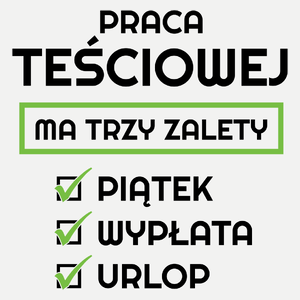 Praca Teściowej Ma Swoje Trzy Zalety - Damska Koszulka Biała