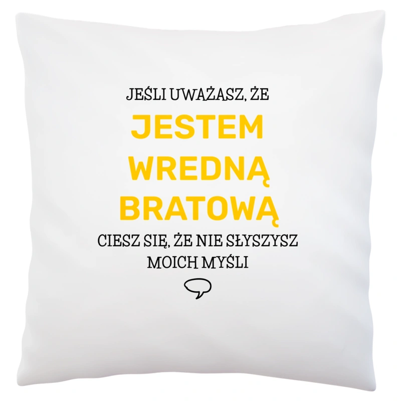 Wredna Bratowa - Poduszka Biała