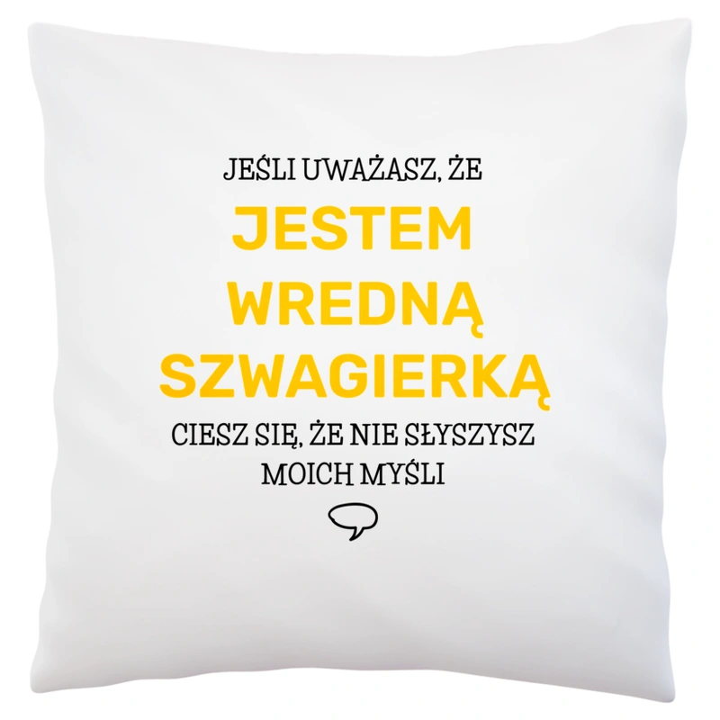 Wredna Szwagierka - Poduszka Biała