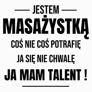 Coś Nie Coś Potrafię Mam Talent Masażystka - Poduszka Biała