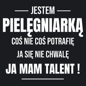 Coś Nie Coś Potrafię Mam Talent Pielęgniarka - Damska Koszulka Czarna