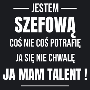 Coś Nie Coś Potrafię Mam Talent Szefowa - Damska Koszulka Czarna