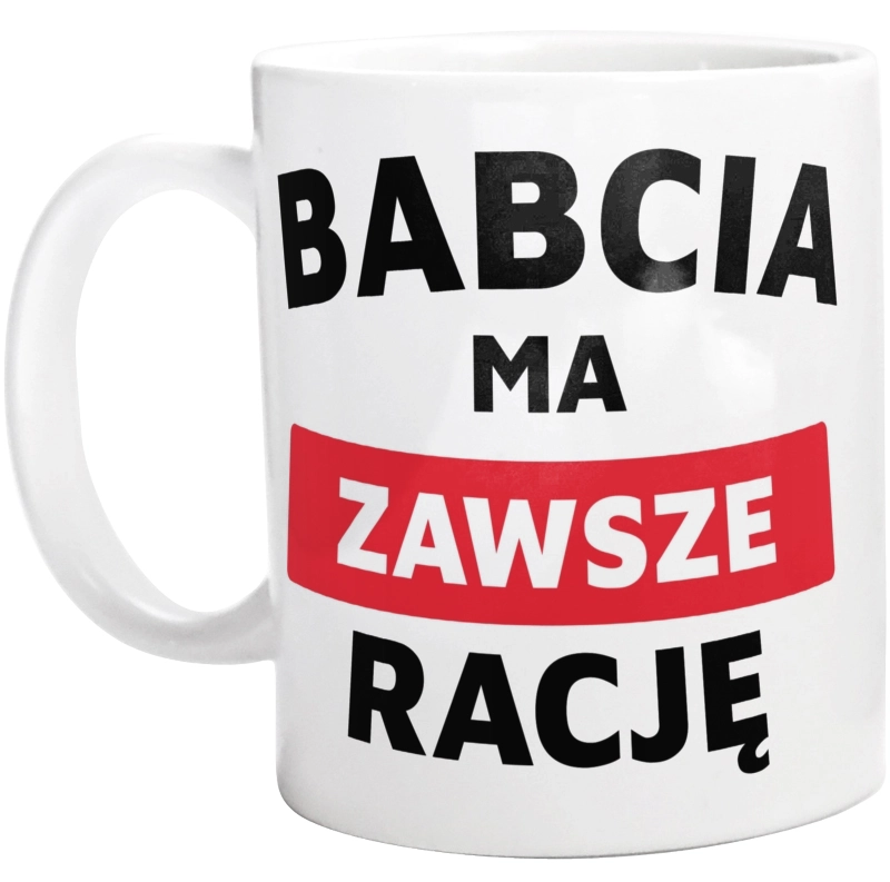 Babcia Ma Zawsze Rację - Kubek Biały