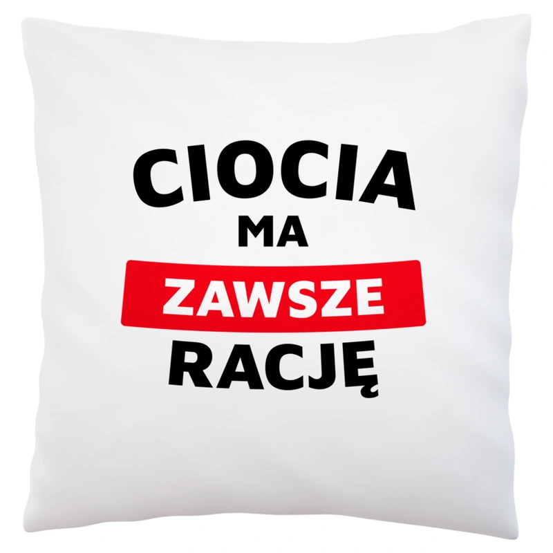 Ciocia Ma Zawsze Rację - Poduszka Biała