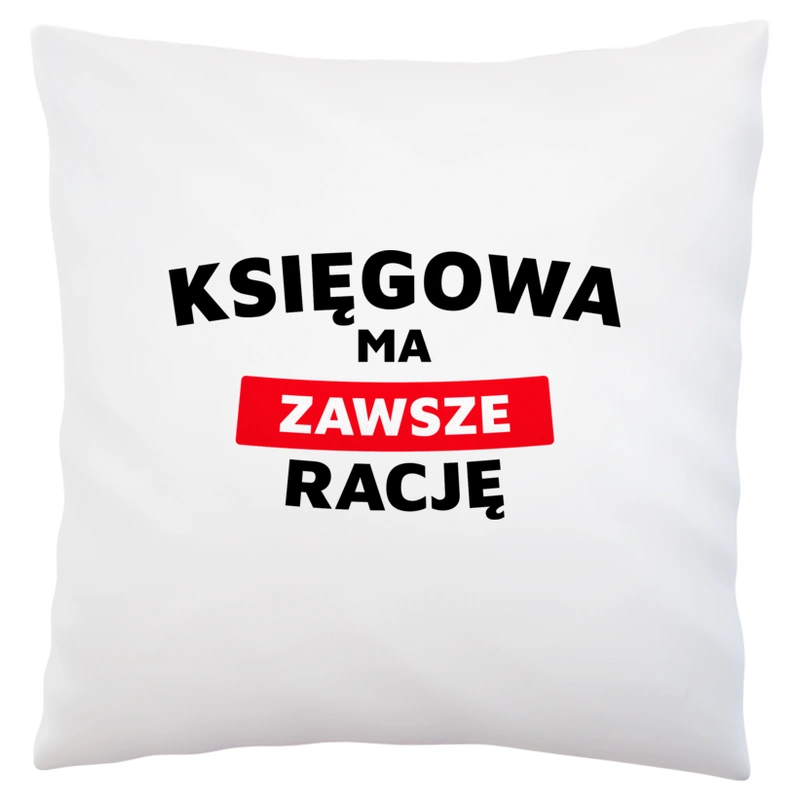 Księgowa Ma Zawsze Rację - Poduszka Biała