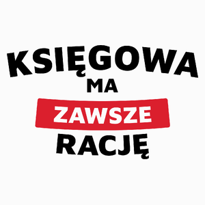 Księgowa Ma Zawsze Rację - Poduszka Biała