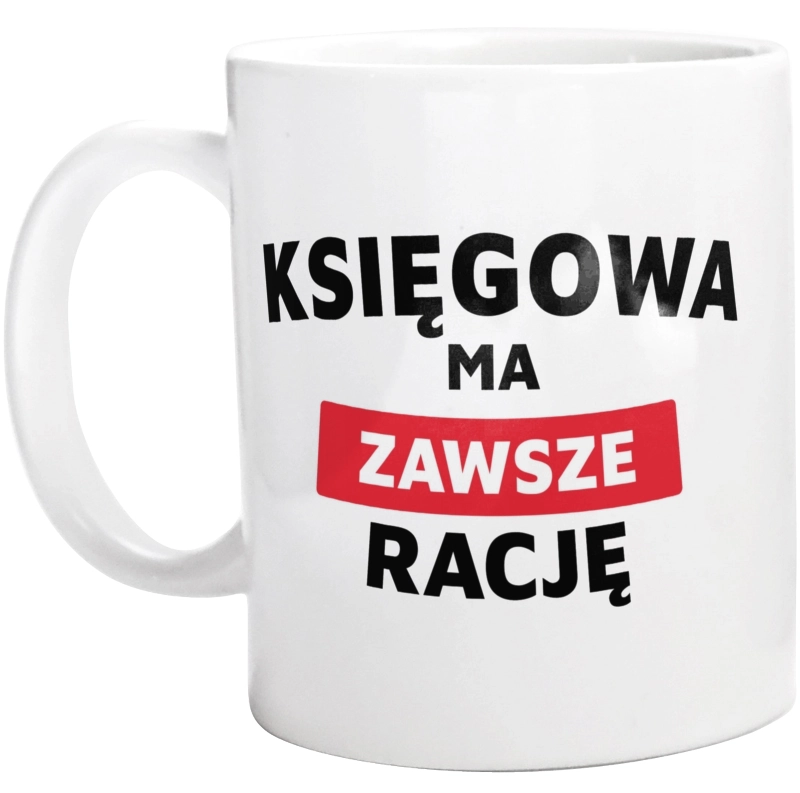 Księgowa Ma Zawsze Rację - Kubek Biały