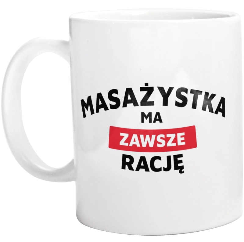 Masażystka Ma Zawsze Rację - Kubek Biały