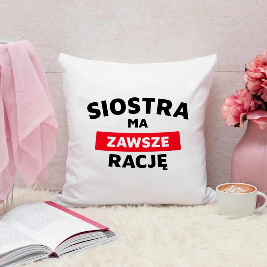 Siostra Ma Zawsze Rację - Poduszka Biała