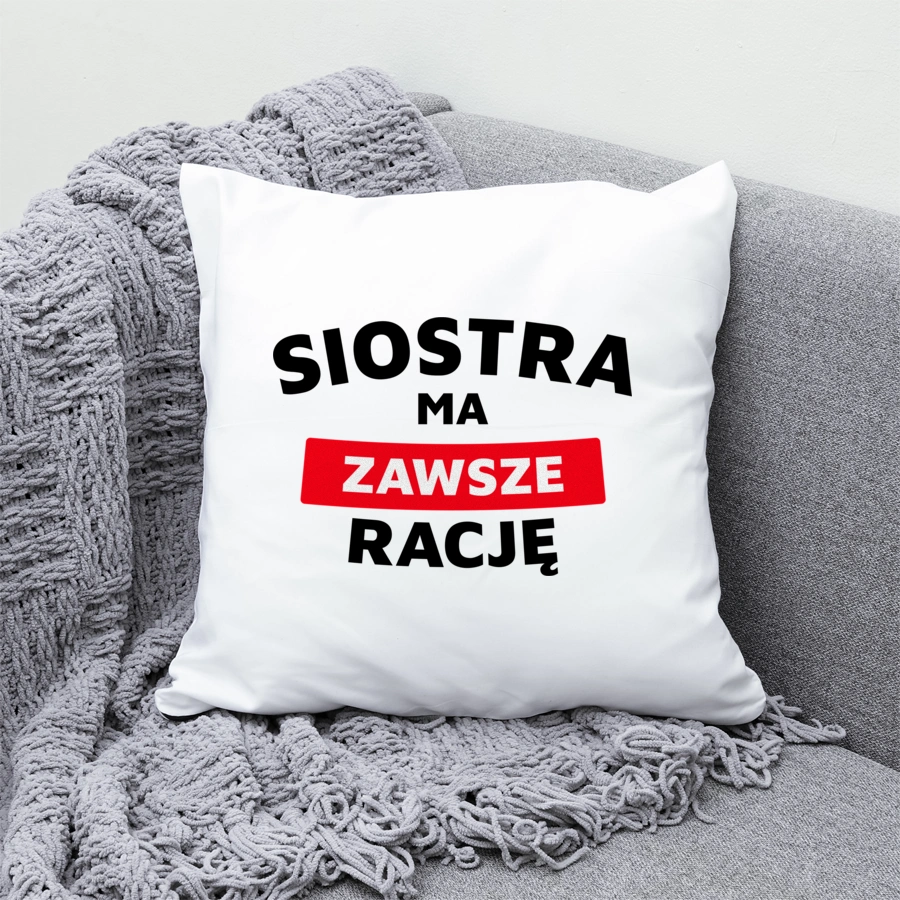 Siostra Ma Zawsze Rację - Poduszka Biała