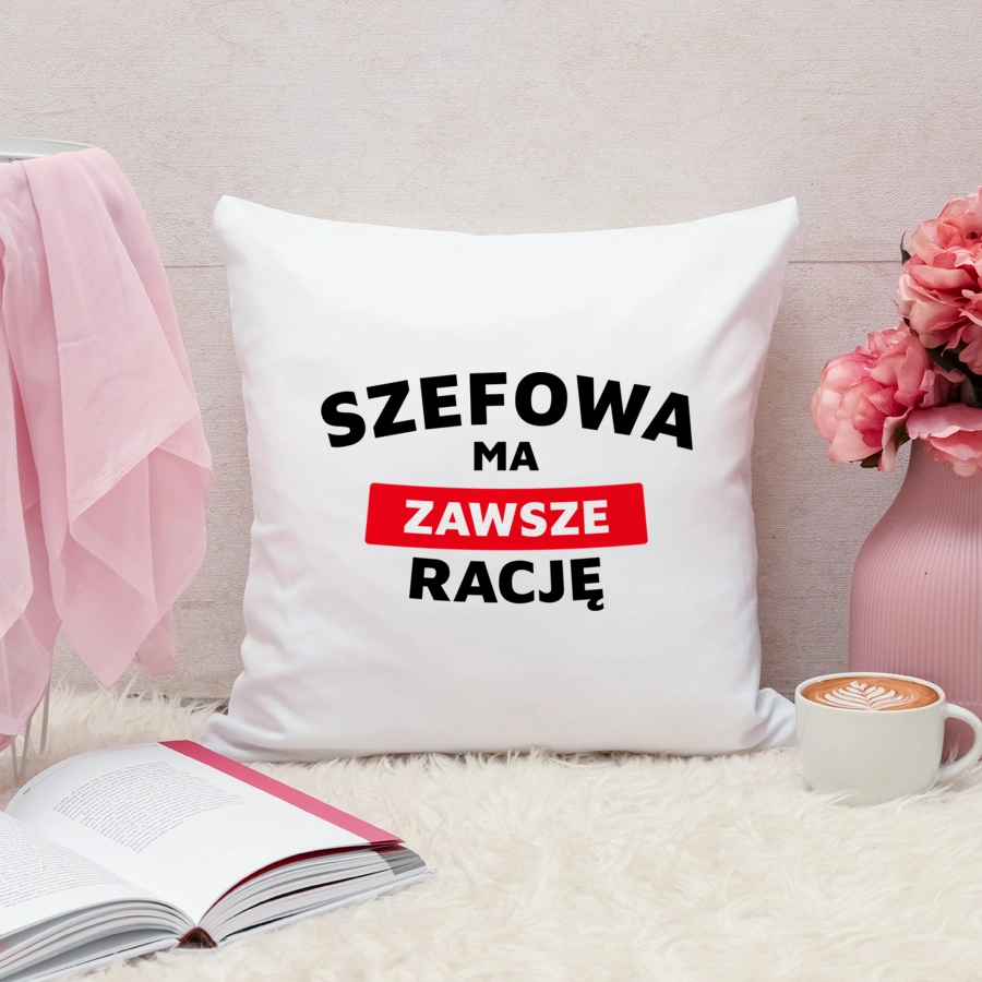 Szefowa Ma Zawsze Rację - Poduszka Biała