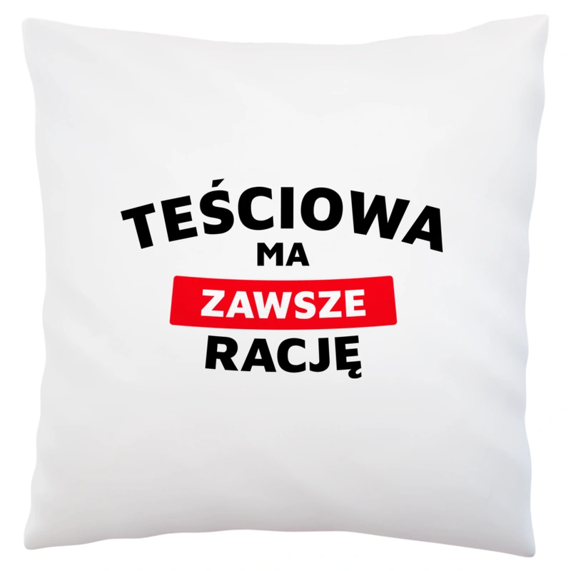 Teściowa Ma Zawsze Rację - Poduszka Biała