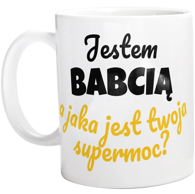 Jestem Babcią - Jaka Jest Twoja Supermoc - Kubek Biały