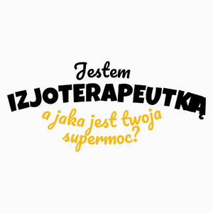 Jestem Fizjoterapeutką - Jaka Jest Twoja Supermoc - Poduszka Biała