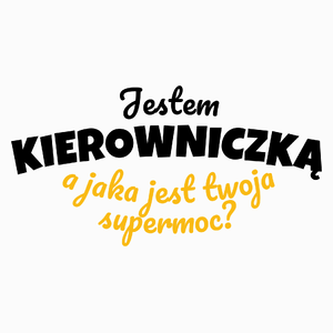 Jestem Kierowniczką - Jaka Jest Twoja Supermoc - Poduszka Biała